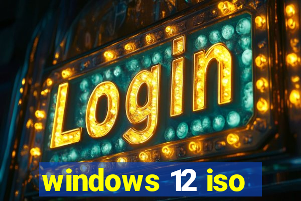 windows 12 iso